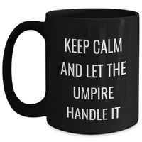 Load image into Gallery viewer, Keep Calm Umpire Gifts, Black Coffee Mug for Graduation, Inspirational Quote &#39;Keep Calm And Let The Umpire Handle It&#39;, Gifts from Family, Friends, or Coworkers for Umpire - Main
