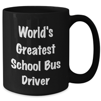 Load image into Gallery viewer, World&#39;s Greatest School Bus Driver Funny Quote Gifts from Family to School Bus Driver Men on Father&#39;s Day Unique Black Coffee Mugs, School Bus Driver Gifts for Him, School Bus Driver Black Coffee Mug - Additional

