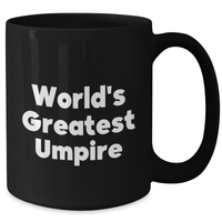 Load image into Gallery viewer, Funny Umpire Gifts from Men to World&#39;s Greatest Umpire on Father&#39;s Day - Black Coffee Mug, Unique Umpire Umpire Gifts for Dad, Gifts from Family to Umpire - Additional
