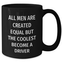Load image into Gallery viewer, Funny Driver Gifts from Friends, Unique Black Coffee Mug for Men, &#39;All Men Are Created Equal But The Coolest Become A Driver&#39; Quote, Great Father&#39;s Day Unique Gifts - Additional
