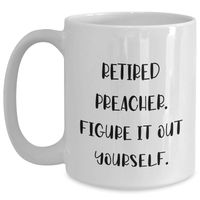 Load image into Gallery viewer, Funny Preacher Gifts from Men - Retired Preacher Figure It Out Yourself White Coffee Mug for Father&#39;s Day, Microwave and Dishwasher Safe, 11oz or 15oz Capacity - Main
