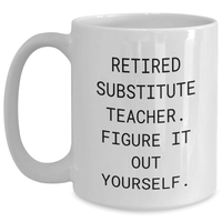 Load image into Gallery viewer, Funny Substitute Teacher Gifts - White Coffee Mug for Her, Him, or Friend - &#39;Figure It Out Yourself&#39; Quote - Main

