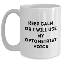 Load image into Gallery viewer, Funny Optometrist Gifts from Friends: Keep Calm Or I Will Use My Optometrist Voice White Coffee Mug for Optometrist, Men, or Women on Father&#39;s Day - Main
