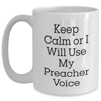 Load image into Gallery viewer, Preacher Humor Gifts from Men to Preacher, Funny White Coffee Mug for Preacher&#39;s Day, Inspirational Quote: &#39;Keep Calm Or I Will Use My Preacher Voice&#39; - Main
