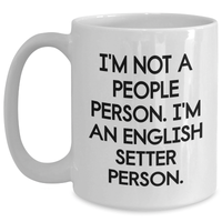 Load image into Gallery viewer, Funny English Setter Dog Lover Gifts from Family - &#39;I&#39;m Not A People Person. I&#39;m An English Setter Person.&#39; Mugs for Father&#39;s Day - Main
