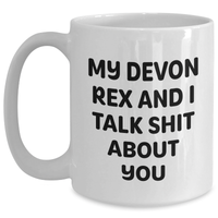 Load image into Gallery viewer, Funny Devon Rex Cat Gifts from Friends for Graduation, White Coffee Mug with &#39;My Devon Rex And I Talk Shit About You&#39; Quote, Gifts for Men, Women, Family, and Coworkers - Main
