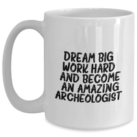 Load image into Gallery viewer, Funny Archeologist Quote White Coffee Mug Gifts for Archeologist Enthusiasts, Gifts from Family, Father&#39;s Day Unique Gifts - Main
