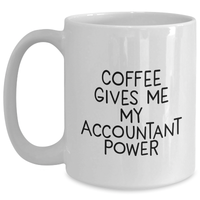 Load image into Gallery viewer, Funny Accountant Gifts - Coffee Gives Me My Power - White Coffee Mug, 11oz or 15oz Capacity, Ceramic, Microwave and Dishwasher Safe, Gifts from Family to Accountant Graduates - Main
