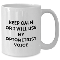 Load image into Gallery viewer, Funny Optometrist Gifts from Friends: Keep Calm Or I Will Use My Optometrist Voice White Coffee Mug for Optometrist, Men, or Women on Father&#39;s Day - Additional
