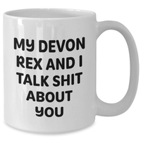 Load image into Gallery viewer, Funny Devon Rex Cat Gifts from Friends for Graduation, White Coffee Mug with &#39;My Devon Rex And I Talk Shit About You&#39; Quote, Gifts for Men, Women, Family, and Coworkers - Additional
