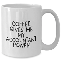 Load image into Gallery viewer, Funny Accountant Gifts - Coffee Gives Me My Power - White Coffee Mug, 11oz or 15oz Capacity, Ceramic, Microwave and Dishwasher Safe, Gifts from Family to Accountant Graduates - Additional
