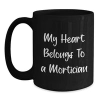 Load image into Gallery viewer, Mortician Inspired Black Coffee Mug, Funny Gifts from Friends for the Love of a Mortician, Unique Valentine's Presents - Main