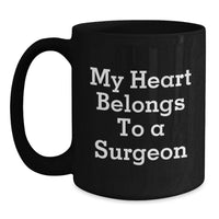 Load image into Gallery viewer, Funny Gifts from Friends for Surgeon Men Graduation Unique Black Coffee Mugs My Heart Belongs To A Surgeon Quote - Main
