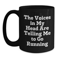 Load image into Gallery viewer, Funny Running Gifts for Him, Birthday Unique Black Coffee Mug, 'The Voices In My Head Are Telling Me To Go Running' - Main