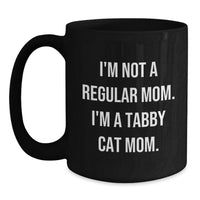 Load image into Gallery viewer, Tabby Cat Mom Black Coffee Mug, Funny Quote Gifts from Family to Graduate, Unique Tabby Cat Lover Mug, Black 11oz/15oz, Microwave Dishwasher Safe - Main