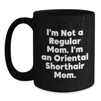 Load image into Gallery viewer, Oriental Shorthair Cat Black Coffee Mug Funny Quote Gifts from Mom for Oriental Shorthair Cat Lover Graduation Unique Gifts - Main