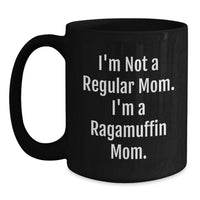 Load image into Gallery viewer, Ragamuffin Cat Mom Funny Quote Black Coffee Mug - Unique Gift for Christmas, Gifts from Mom to Daughters, Sisters, or Women Friends - Main