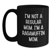 Load image into Gallery viewer, Ragamuffin Cat Mugs Funny Mom Quote Black Coffee Mug Gifts for Mom Christmas Unique Gifts from Mom to Ragamuffin Cat Lover - Main