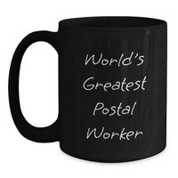 Load image into Gallery viewer, Funny Postal Worker Gifts, World's Greatest Postal Worker Black Coffee Mug, Birthday Unique Gifts from Coworkers to Postal Worker - Main