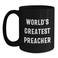 Load image into Gallery viewer, Funny Preacher Gifts from Friends, World&#39;s Greatest Preacher Quote on Black Coffee Mug for Graduation Unique Gifts - Main
