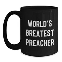 Load image into Gallery viewer, Funny World&#39;s Greatest Preacher Preacher Gifts from Men for Preacher Graduation Unique Black Coffee Mug - Main
