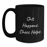 Load image into Gallery viewer, Funny Chess Quote Black Coffee Mugs - Gifts from Friends to Chess Lovers, Unique Christmas Unique Gifts for Him or Her, Black 11oz/15oz Ceramic Mugs - Main