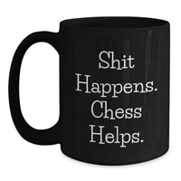 Load image into Gallery viewer, Funny Chess Quote Gifts from Men to Best Friends Black Coffee Mug for Christmas Morning Inspirations - Main