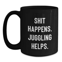 Load image into Gallery viewer, Funny Juggling Gifts for Men Women Friends Family, Juggling Black Coffee Mugs, Perfect Christmas Unique Gifts from Friends, Juggling Helps, 11oz or 15oz Ceramic Mugs - Main