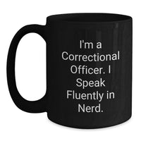 Load image into Gallery viewer, Funny Correctional Officer Gifts from Women for Correctional Officers on Graduation Unique Gifts - Black Coffee Mug with 'I'm A Correctional Officer. I Speak Fluently In genius.' - Main