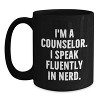 Load image into Gallery viewer, Funny Counselor Gifts for Men Women Friends Family - I'm A Counselor. I Speak Fluently In genius. Black Coffee Mug, Christmas Unique Gifts from Friends to Counselors - Main