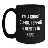 Load image into Gallery viewer, Funny Court Clerk Gift Ideas, Court Clerk Coffee Lover Mug, I'm A Court Clerk. I Speak Fluently In genius., Gifts from Friends to Court Clerks, Christmas Unique Gifts - Main