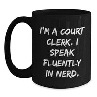 Load image into Gallery viewer, Funny Court Clerk Gifts for Men, Unique Black Coffee Mug for Court Clerk, 'I'm A Court Clerk. I Speak Fluently In genius.' Christmas Unique Gifts for Court Clerk by Friends - Main