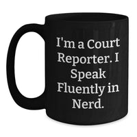 Load image into Gallery viewer, Funny Court Reporter Quote Gifts from Friends to Court Reporters, Black Coffee Mug for Court Reporter Enthusiasts, Christmas Unique Gifts - Main