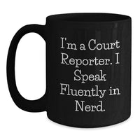 Load image into Gallery viewer, Funny Court Reporter Gifts from Friends for Men, Unique Black Coffee Mug, I'm A Court Reporter. I Speak Fluently In genius., Christmas Unique Gifts, Court Reporter Lover - Main
