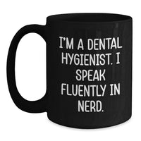 Load image into Gallery viewer, Funny Dental Hygienist Gifts for Graduation, 'I'm A Dental Hygienist. I Speak Fluently In genius.' Black Coffee Mug for Men, Women, Coworkers, Family - Main