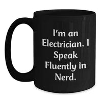 Load image into Gallery viewer, Funny Electrician Gifts from Friends, Humorous Black Coffee Mug for Electrician, I'm An Electrician. I Speak Fluently In genius. Graduation Unique Gifts - Main
