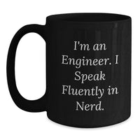 Load image into Gallery viewer, Funny Engineer Gifts from Friends, 'I'm An Engineer. I Speak Fluently In genius.' Black Coffee Mug for Men - Unique Graduation Unique Gifts for Engineer - Main