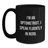 Load image into Gallery viewer, Funny Optometrist Gifts from Friends, Black Coffee Mugs for Optometrist&#39;s Birthday, &#39;I&#39;m An Optometrist. I Speak Fluently In genius.&#39; Quote, Perfect for Optometrist&#39;s Unique Gifts - Main
