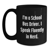Load image into Gallery viewer, Funny School Bus Driver Gifts from Friends, Christmas Unique Mug for Men, 'I'm A School Bus Driver. I Speak Fluently In genius.' - Main