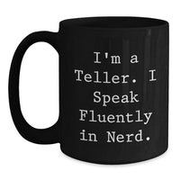Load image into Gallery viewer, Funny Gifts from Friends for Teller - I&#39;m A Teller. I Speak Fluently In genius. Black Coffee Mug, Graduation Unique Gift - Main
