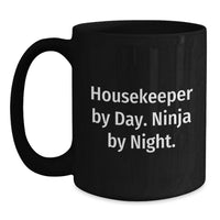 Load image into Gallery viewer, Funny Housekeeper Gifts by Men, Unique Christmas Memorable Present for Women, Black Coffee Mug, 'Housekeeper By Day. Ninja By Night.' Inspiration - Main