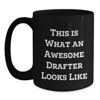Load image into Gallery viewer, This Is What An Awesome Drafter Looks Like Funny Gifts for Drafter Birthday Unique Black Coffee Mug from Friends - Main
