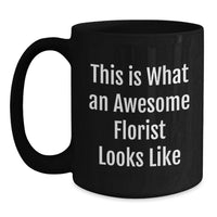 Load image into Gallery viewer, Funny Florist Gifts for Him or Her, Inspirational Black Coffee Mug, 'This Is What An Awesome Florist Looks Like', Gifts from Men to Florist Friends - Main