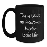 Load image into Gallery viewer, Funny Jeweler Gifts for Birthday from Friends, Black Coffee Mug Quote 'This Is What An Awesome Jeweler Looks Like', Unique Gifts for Jeweler - Main