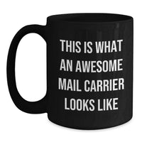 Load image into Gallery viewer, Funny Mail Carrier Gifts for Men, Black Coffee Mug with Awesome Quote - Gifts from Friends - Main