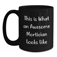 Load image into Gallery viewer, Funny Mortician Gifts, Unique Black Coffee Mugs for Morticians, Christmas Unique Gifts from Friends for Men Mortician - This Is What An Awesome Mortician Looks Like - Main