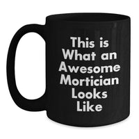 Load image into Gallery viewer, Funny Mortician Gifts for Men - Unique Black Coffee Mug This 'Is What An Awesome Mortician Looks Like' - Christmas Unique Fun - Main
