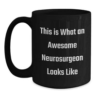 Load image into Gallery viewer, Funny Neurosurgeon Gifts from Men for Women - Black Coffee Mug This Is What An Awesome Neurosurgeon Looks Like Christmas Unique - Main