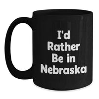 Load image into Gallery viewer, Gifts from Friends and Family, Nebraska Coffee Lovers, I'd Rather Be - Funny Black Coffee Mug - Main