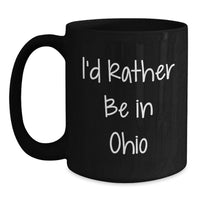 Load image into Gallery viewer, Funny Ohio Gifts from Friends or Family, Black Coffee Mugs for Ohio State Graduation, I'd Rather Be In Ohio - Main